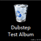 Dubstep Test(ing) Album专辑