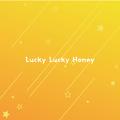Lucky Lucky Honey (Single)