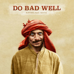 Do Bad Well (feat. Nevve)专辑