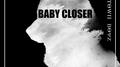 Baby Closer专辑