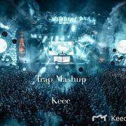 Trap （Keec mashup）