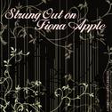 Strung Out on Fiona Apple: The String Quartet Tribute专辑