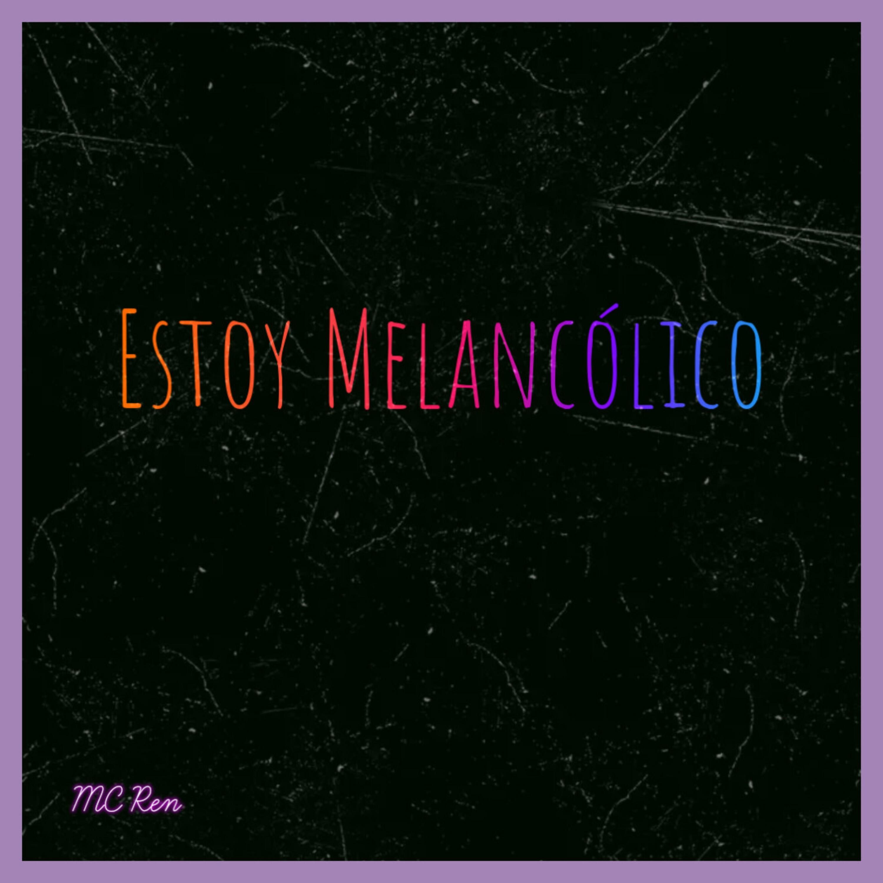 Estoy Melancólico