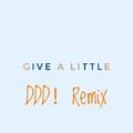 Give A Little (DDD! Remix)