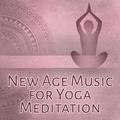 New Age Music for Yoga Meditation – Music for Meditation, Deep Relaxation Sounds of Nature for Yoga,