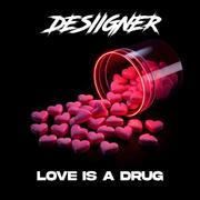 Love Is a Drug