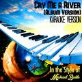 Cry Me a River (Album Version) [In the Style of Michael Buble] [Karaoke Version] - Single