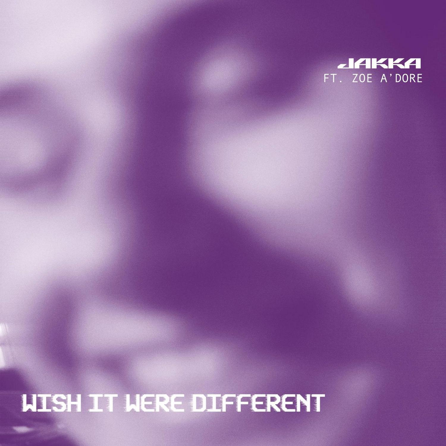 Jakka - WISH IT WERE DIFFERENT