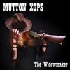 Mutton Xops - The Widowmaker