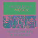 Dioses de la Música - Mendelssohn, Schumann