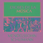 Dioses de la Música - Mendelssohn, Schumann专辑
