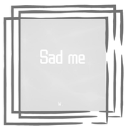 sad me