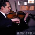 Milestones of a Legend - Arthur Grumiaux, Vol. 4