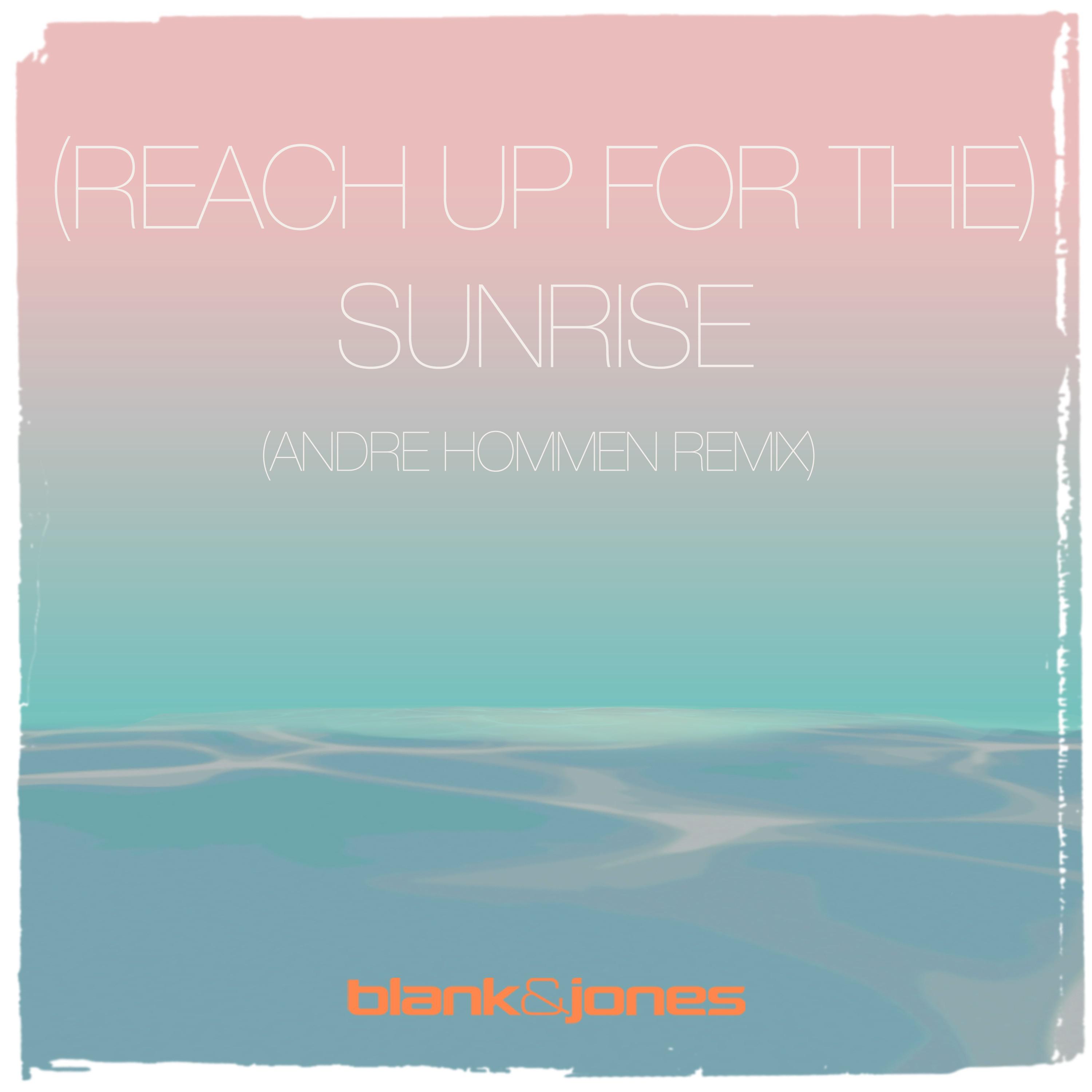 Blank & Jones - (Reach up for The) Sunrise (André Hommen Remix)