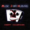 Music For Humans - Angry Accordion