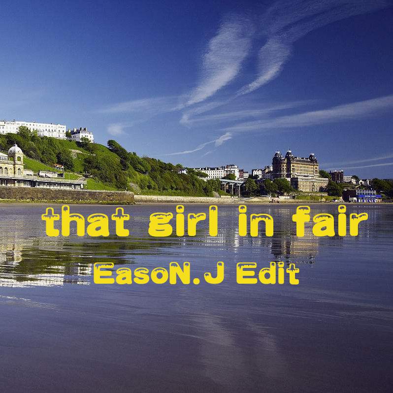 That Girl In Fair(DJ EasoN.J Edit)专辑