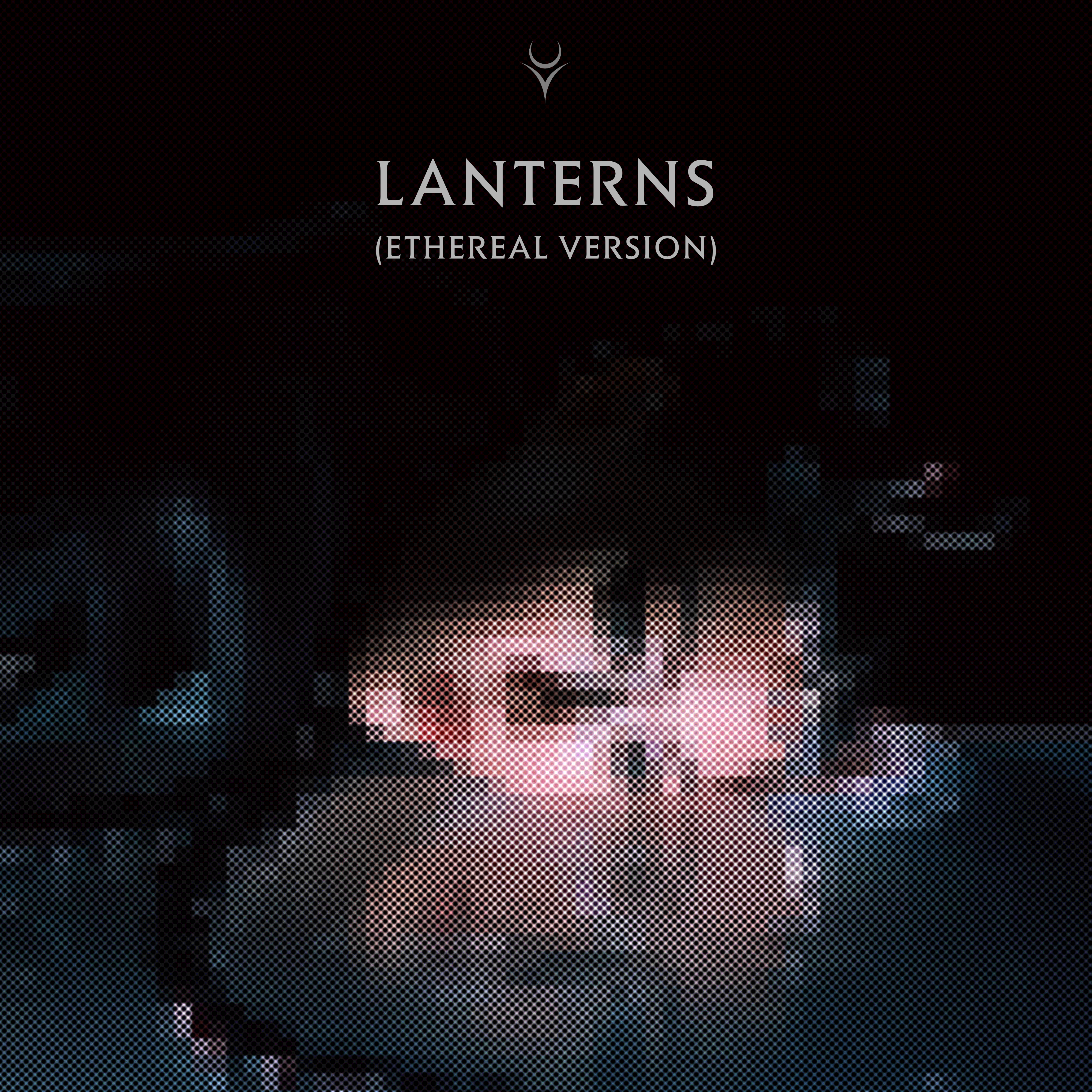 Lanterns(Ethereal Version)