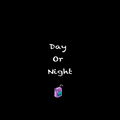 Day or Night