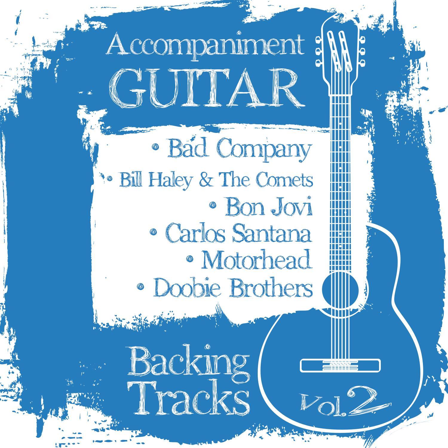 Accompaniment Guitar Backing Tracks (Bad Company / Bill Haley & The Comets / Bon Jovi / Carlos Santana / Moorhead / Doobie Brothers), Vol.2