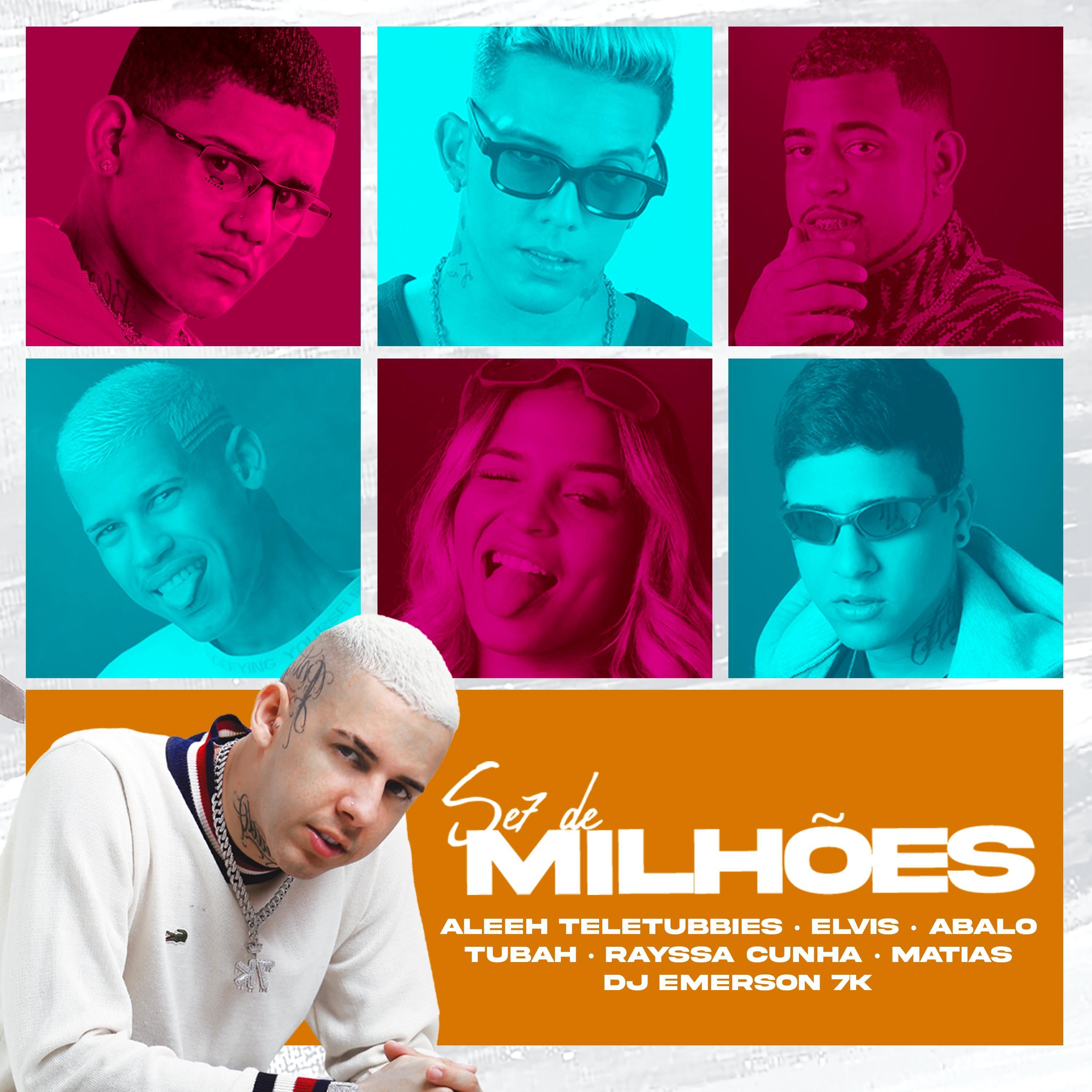 DJ Emerson 7k - SE7 de Milhões (feat. MC Elvis, MC Abalo, Aleeh Teletubbies, MC Matias, Rayssa Cunha & MC Tubah)