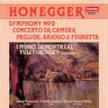 HONEGGER, A.: Symphony No. 2 / Concerto da camera / Prelude, arioso et fughette sur le nom de Bach (