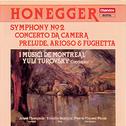 HONEGGER, A.: Symphony No. 2 / Concerto da camera / Prelude, arioso et fughette sur le nom de Bach (