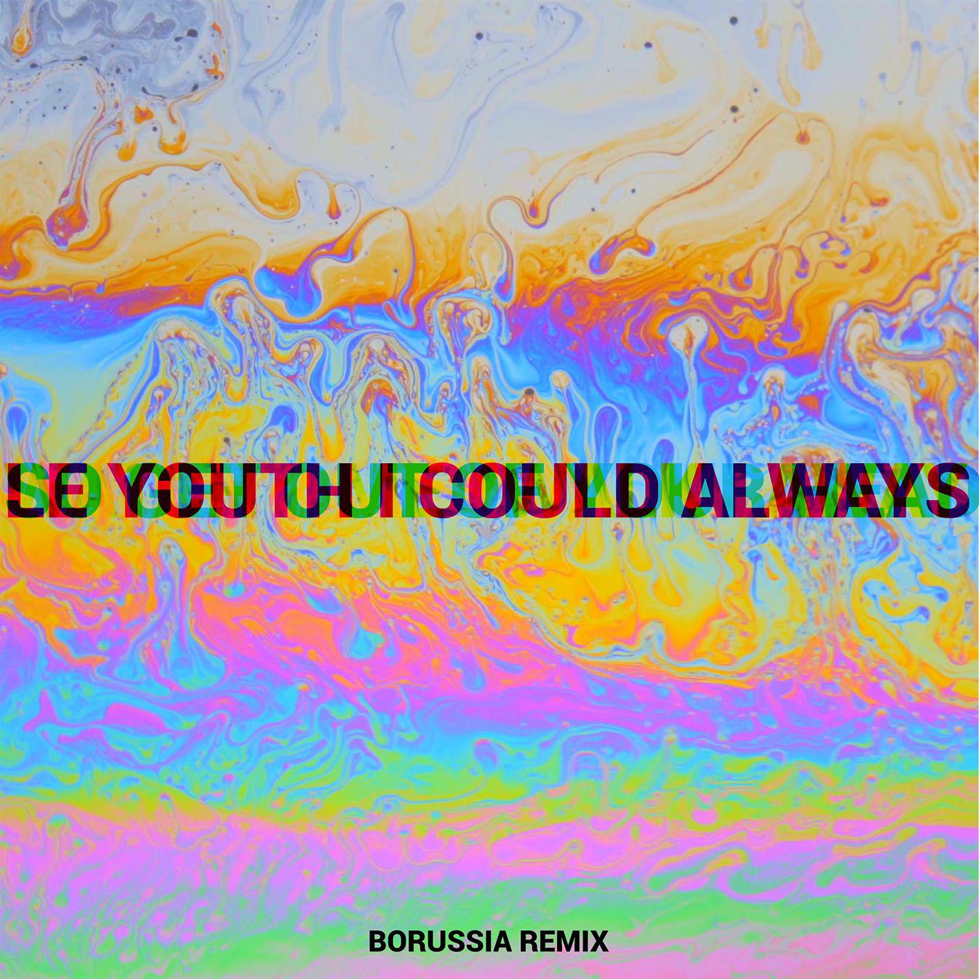 I Could Always (Borussia Remix)专辑