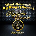 Wind Beneath My Wings (Dance) [In the Style of Bette Midler] [Karaoke Version] - Single专辑