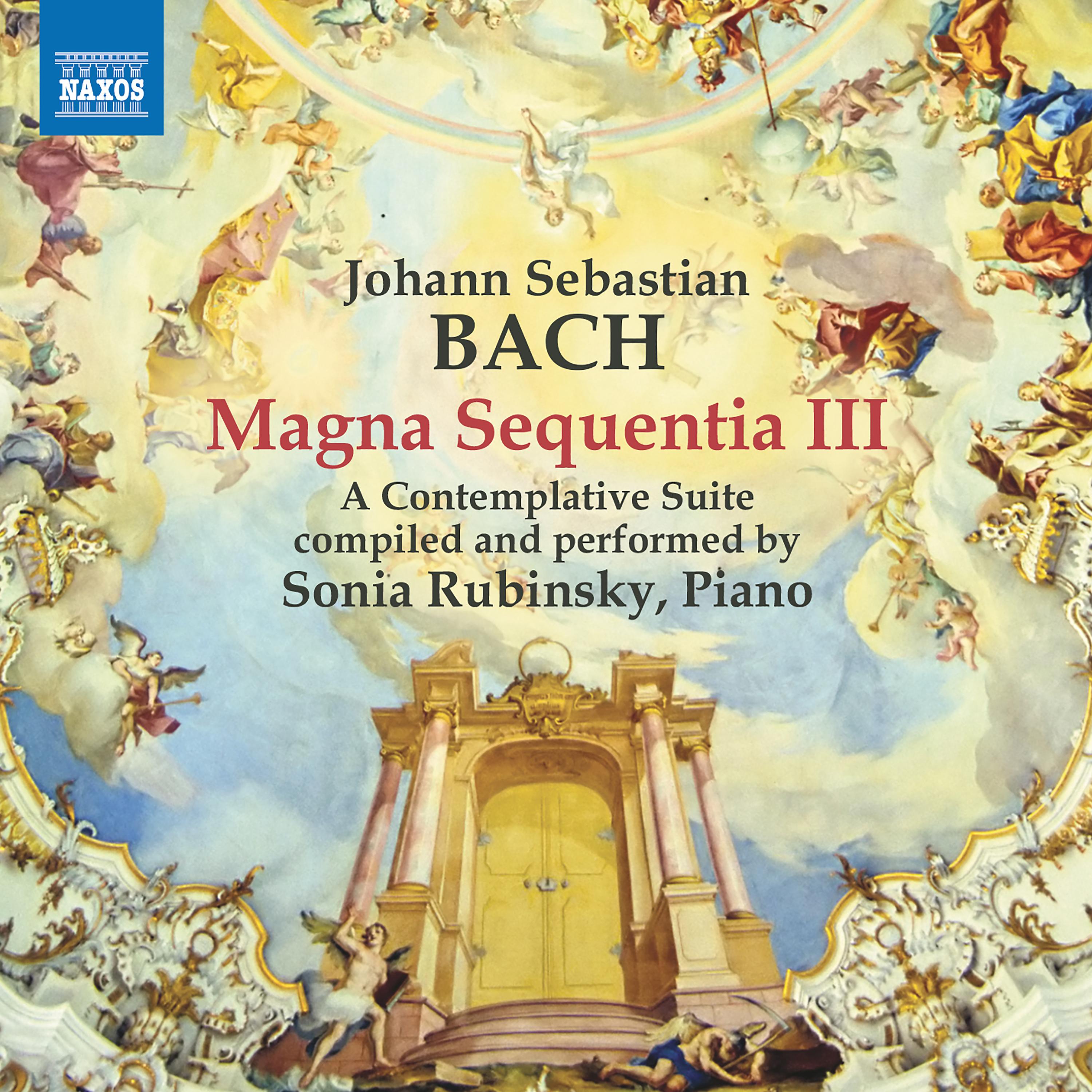 BACH, J.S.: Magna Sequentia III - A Contemplative Suite (compiled by S. Rubinsky) (S. Rubinsky)