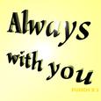 Always with you