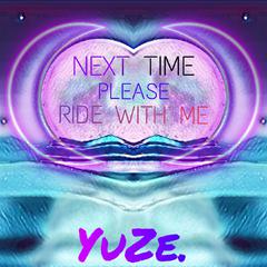 NEXT TIME,PLEASE RIDE WITH ME