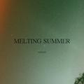 MELTING SUMMER