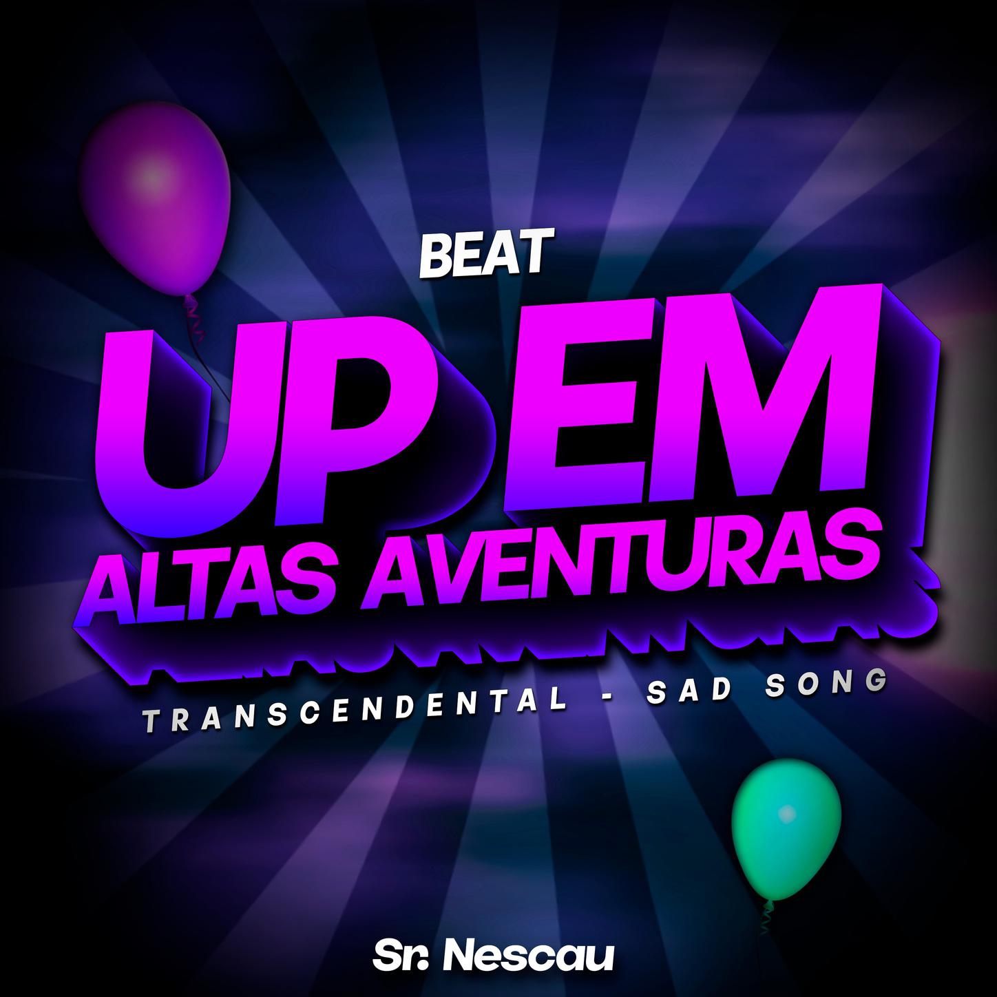 Sr Nescau - BEAT UM EM ALTAS AVENTURAS - Transcendental - Sad Song