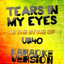 Tears in My Eyes (In the Style of Ub40) [Karaoke Version] - Single专辑