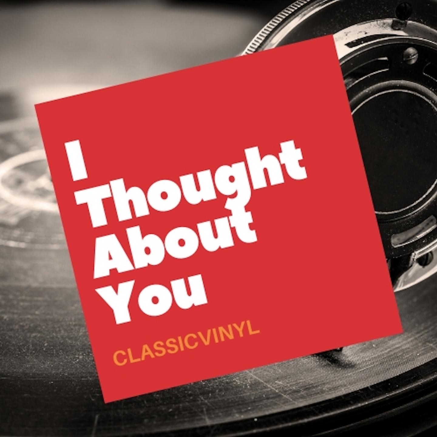 I Thought About You