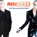 Don't Bore Us - Get To The Chorus! Roxette's Greatest Hits.专辑