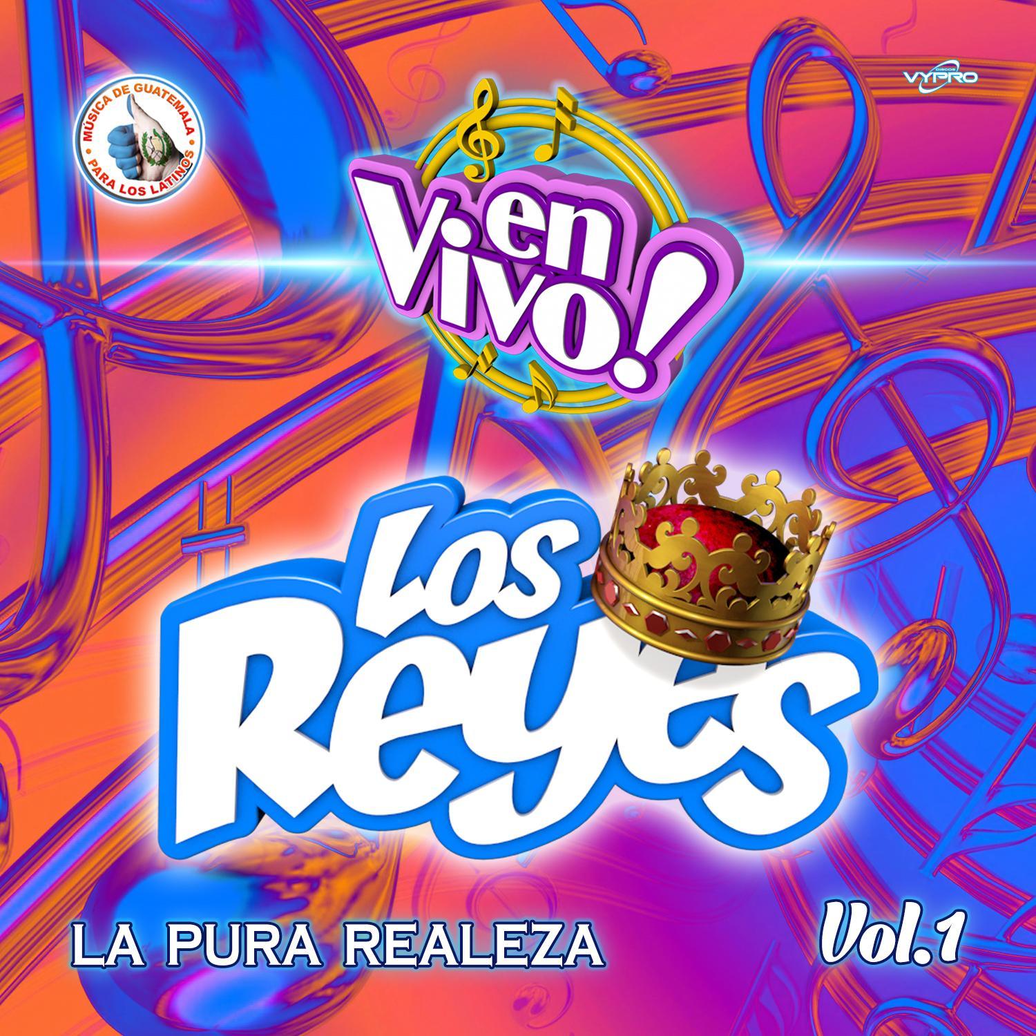 La Pura Realeza Vol. 1. Música de Guatemala para los Latinos (En Vivo)