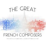 The Great French Composers