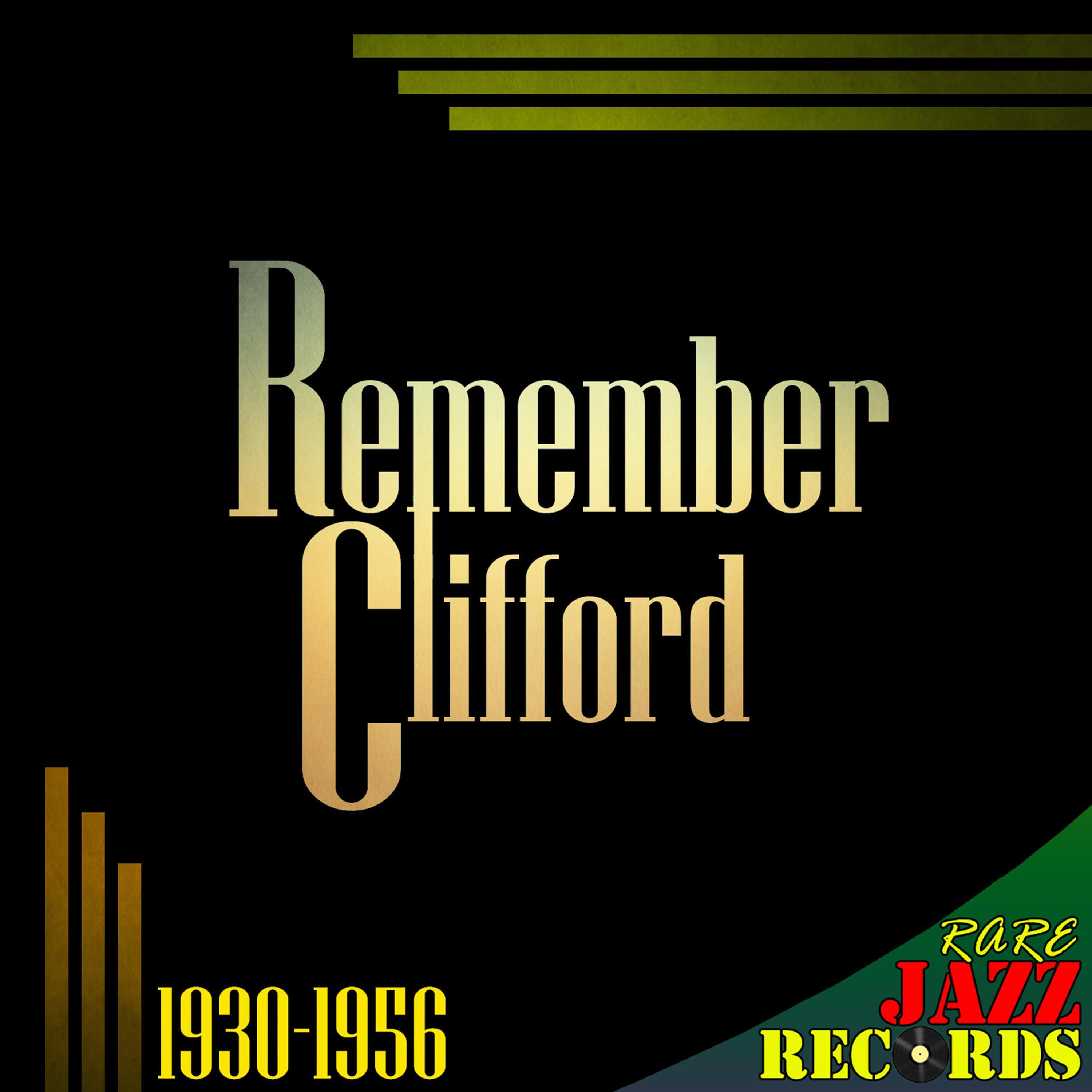Rare Jazz Remastered - Remember Clifford (1930-1956)
