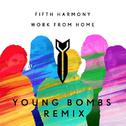 Work From Home (Young Bombs Remix)专辑