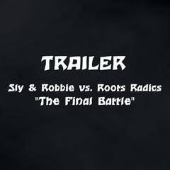 The Final Battle Trailer (Sly & Robbie vs. Roots Radics)