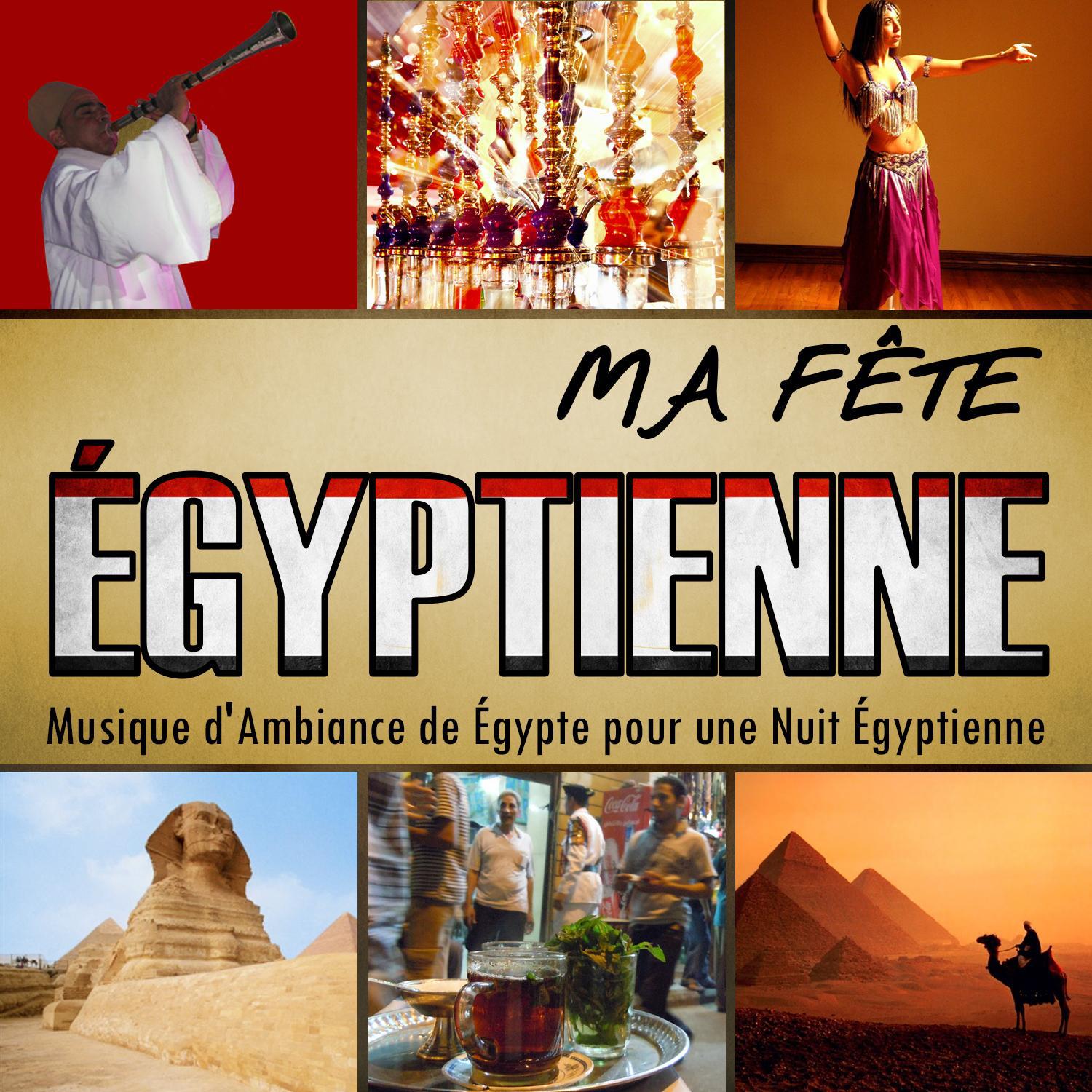 Ma Fête Égyptienne. Musique d'Ambiance de Égypte pour une Nuit Égyptienne专辑