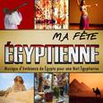 Ma Fête Égyptienne. Musique d'Ambiance de Égypte pour une Nuit Égyptienne
