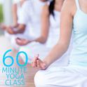 60 Minute Yoga Class: The Best Relaxing Music for Yoga, Meditation & Relaxation专辑