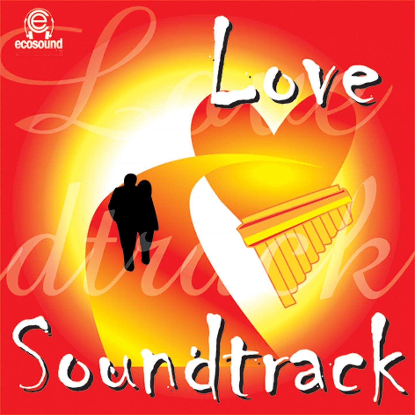 Love Soundtrack (Ecosound musica indiana panflute andina)