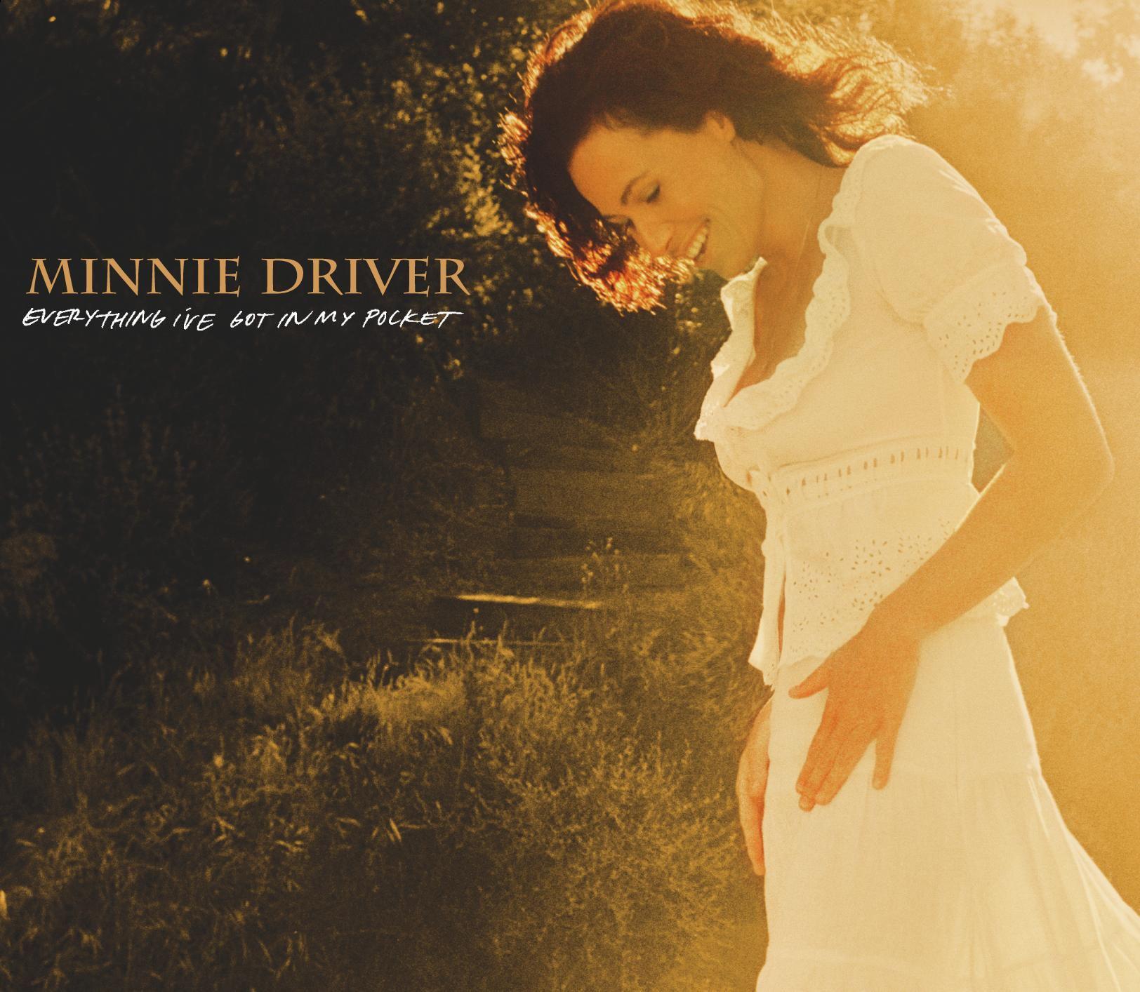Minnie Driver - Everything I've Got In My Pocket (Radio Edit)