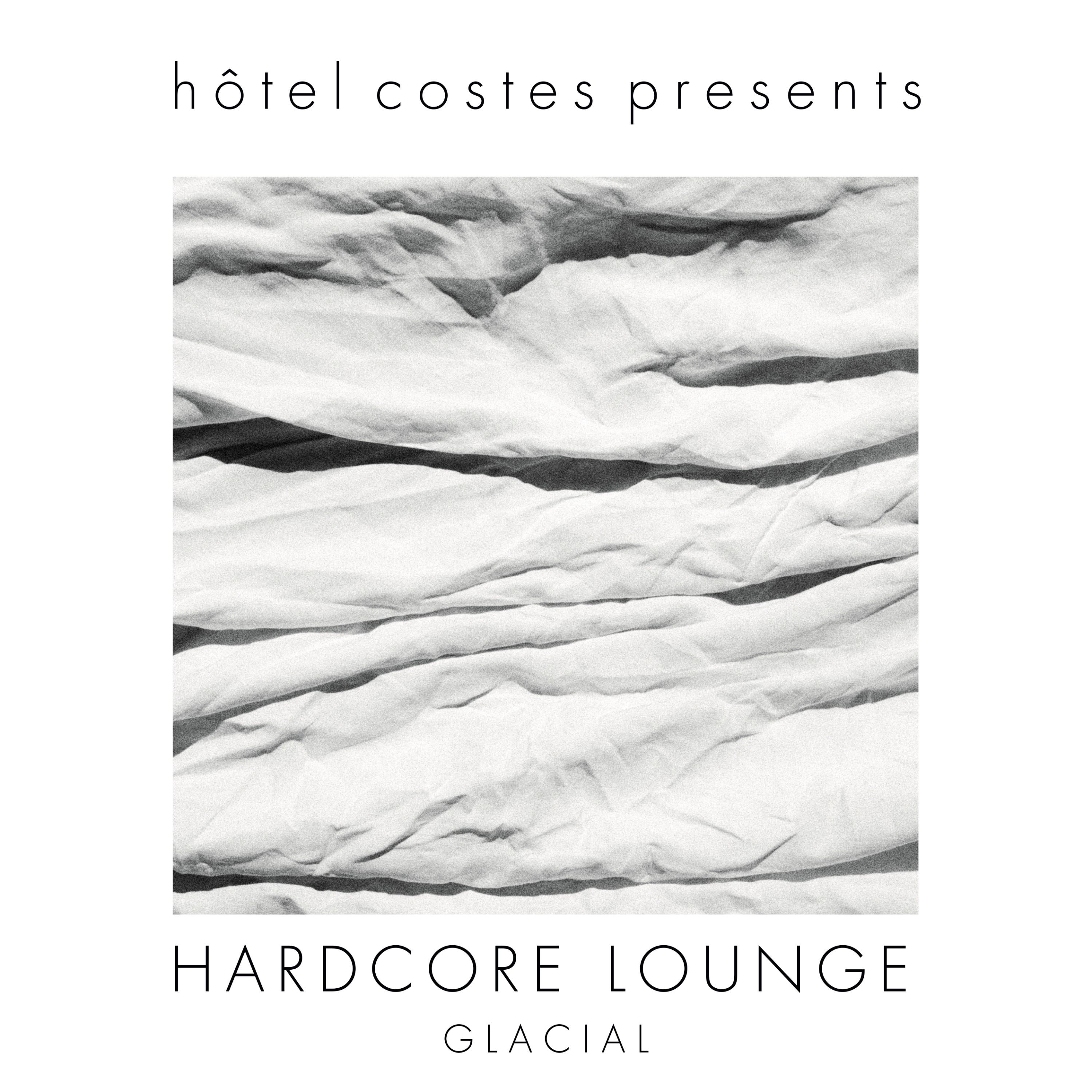Hotel Costes Presents… Hardcore Lounge