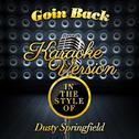 Goin Back (In the Style of Dusty Springfield) [Karaoke Version] - Single专辑