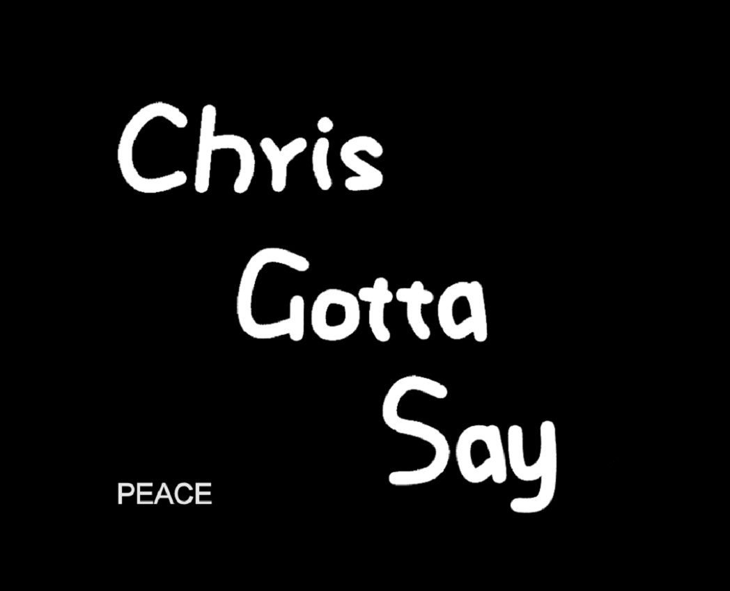 Chris Gotta Say专辑