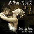 My Heart Will Go On - Classic Love Songs